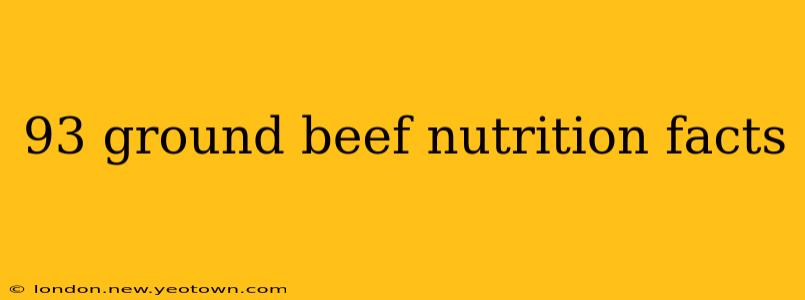 93 ground beef nutrition facts