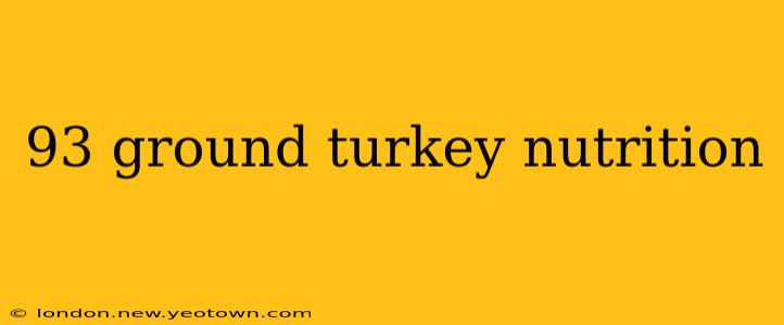 93 ground turkey nutrition