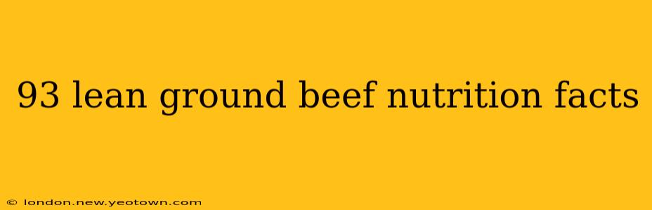 93 lean ground beef nutrition facts