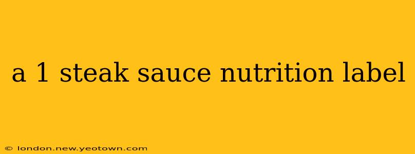 a 1 steak sauce nutrition label