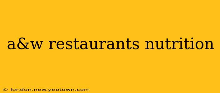 a&w restaurants nutrition