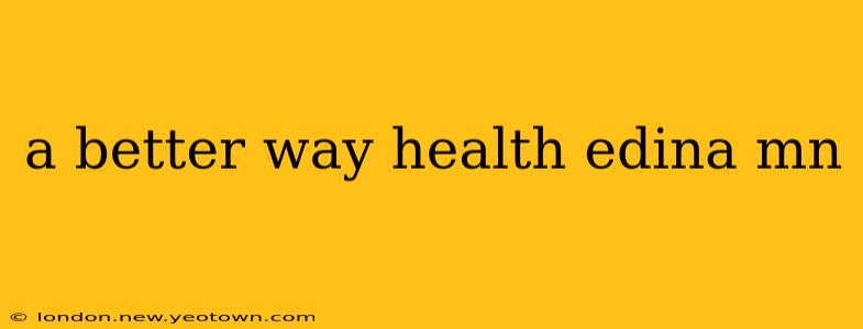 a better way health edina mn