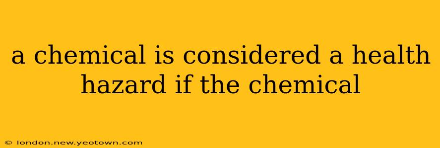 a chemical is considered a health hazard if the chemical