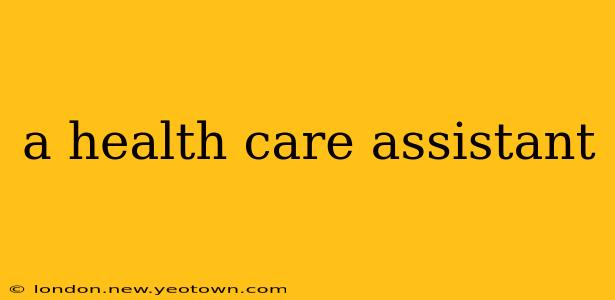 a health care assistant
