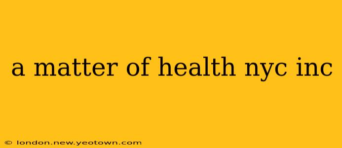 a matter of health nyc inc