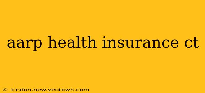 aarp health insurance ct
