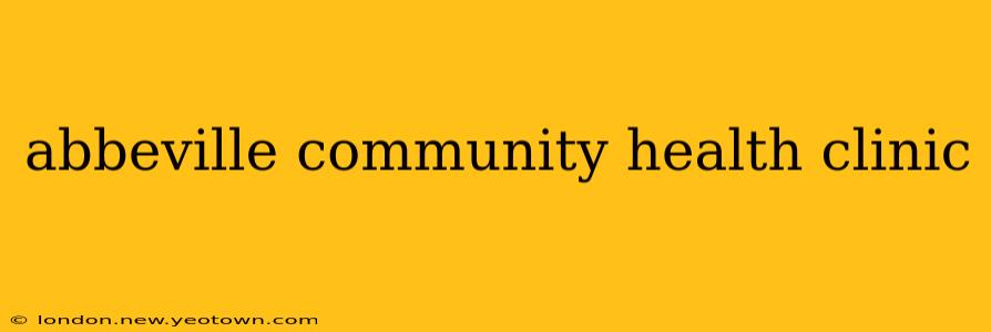 abbeville community health clinic