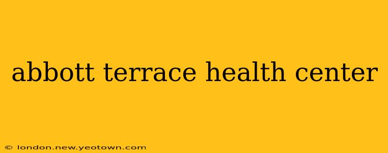 abbott terrace health center