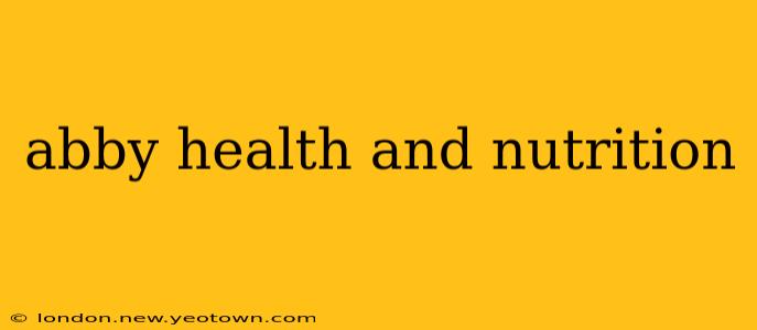 abby health and nutrition