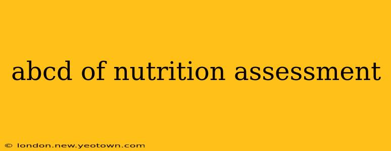 abcd of nutrition assessment