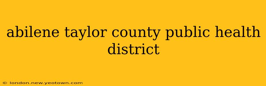 abilene taylor county public health district