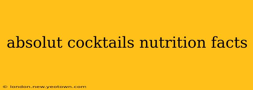 absolut cocktails nutrition facts