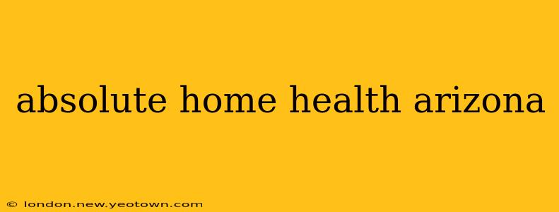 absolute home health arizona