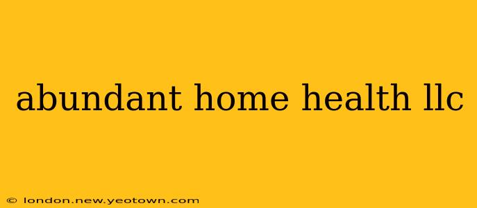 abundant home health llc