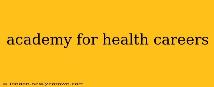 academy for health careers