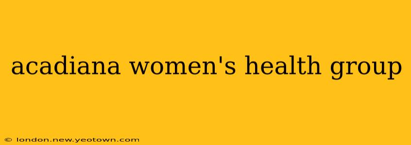 acadiana women's health group