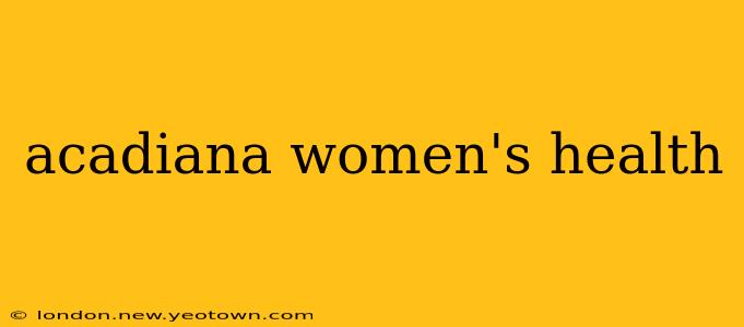 acadiana women's health