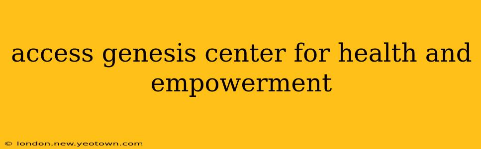 access genesis center for health and empowerment
