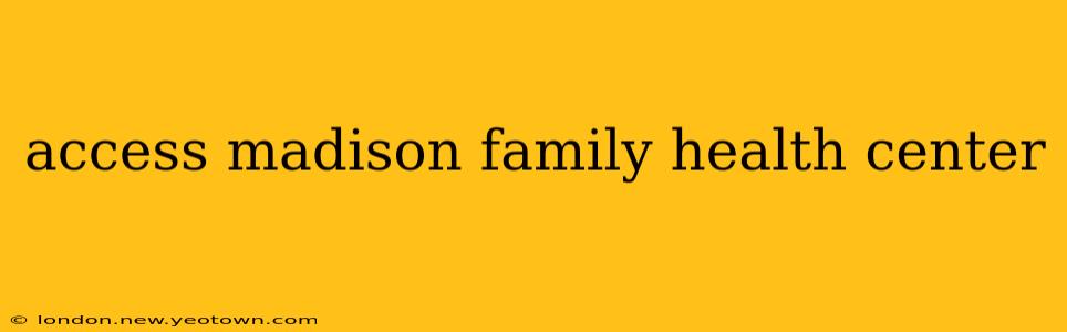 access madison family health center