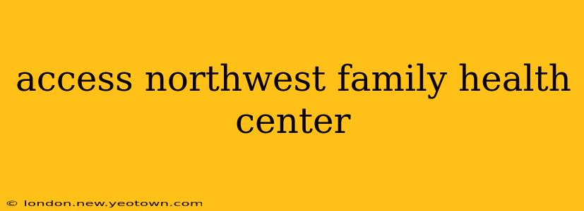 access northwest family health center