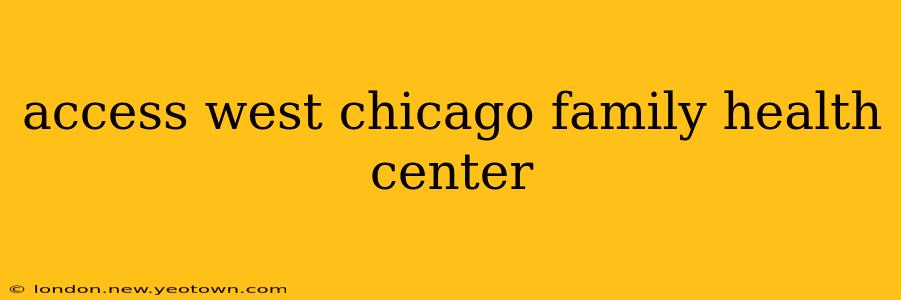 access west chicago family health center