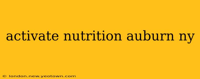 activate nutrition auburn ny