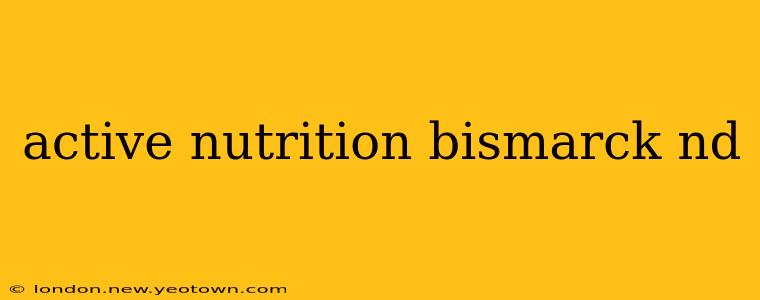 active nutrition bismarck nd