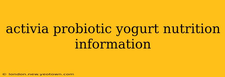 activia probiotic yogurt nutrition information
