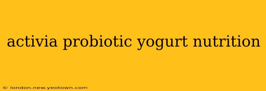 activia probiotic yogurt nutrition