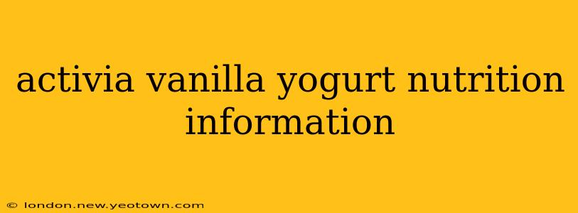 activia vanilla yogurt nutrition information