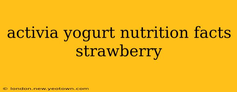 activia yogurt nutrition facts strawberry
