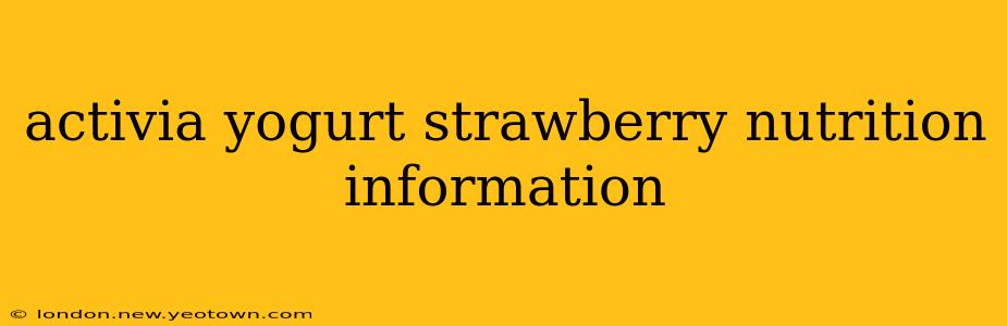 activia yogurt strawberry nutrition information