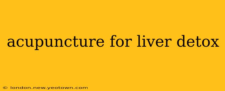 acupuncture for liver detox