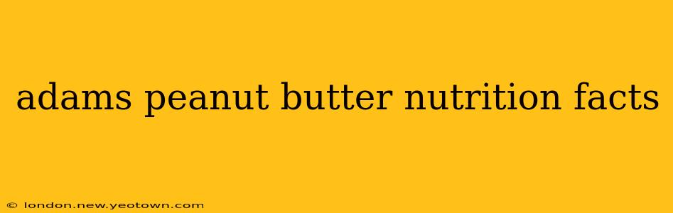 adams peanut butter nutrition facts