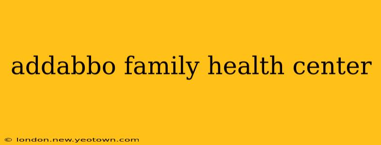 addabbo family health center