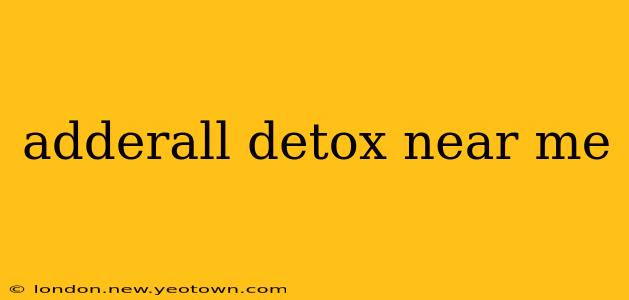 adderall detox near me