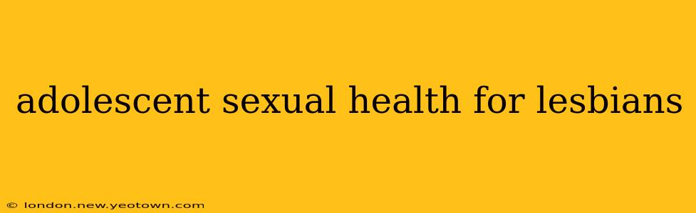 adolescent sexual health for lesbians