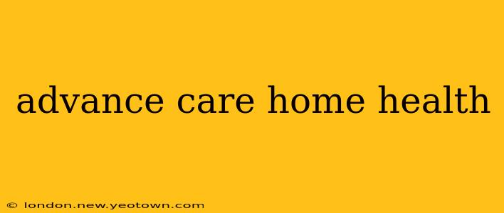 advance care home health