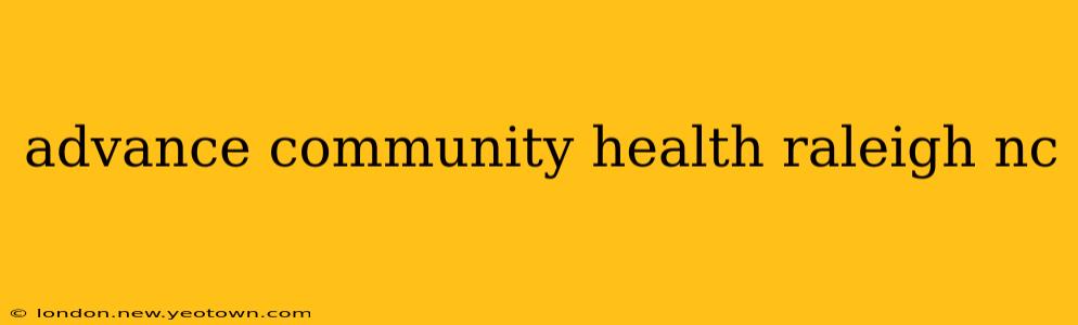 advance community health raleigh nc