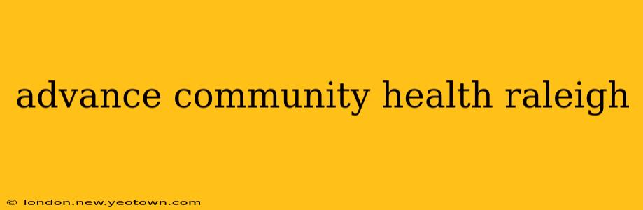 advance community health raleigh