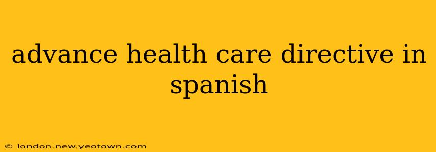 advance health care directive in spanish
