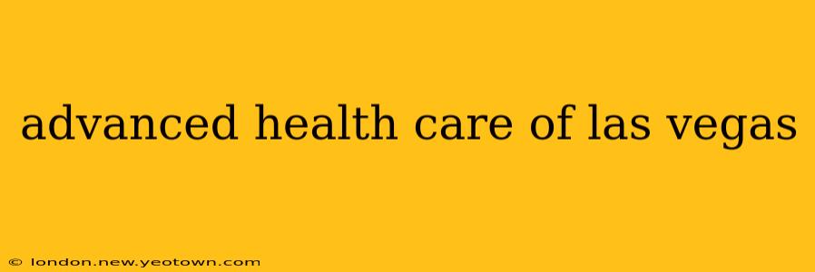 advanced health care of las vegas