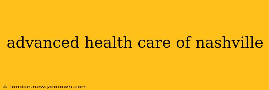 advanced health care of nashville