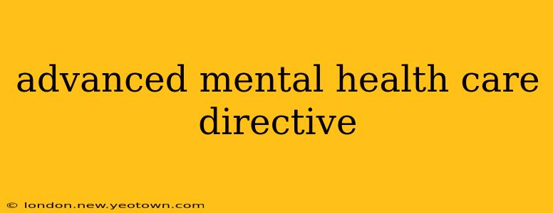 advanced mental health care directive
