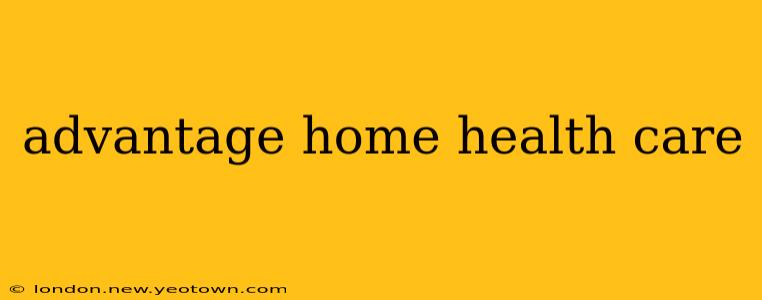advantage home health care