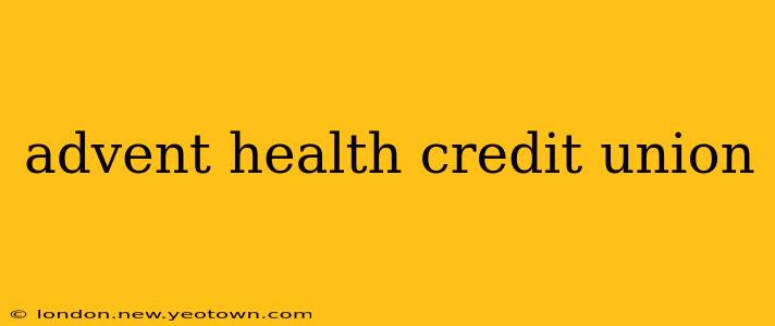 advent health credit union