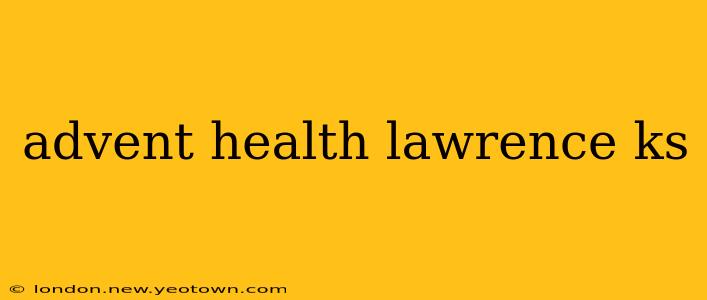advent health lawrence ks