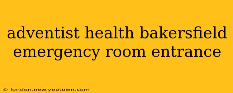 adventist health bakersfield emergency room entrance