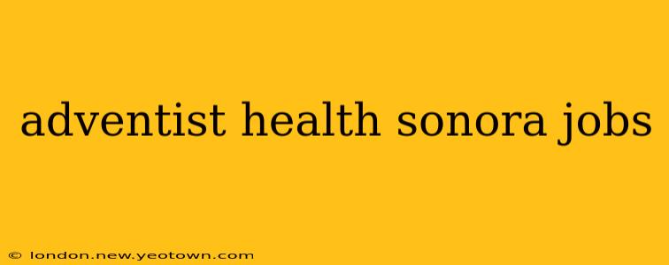 adventist health sonora jobs