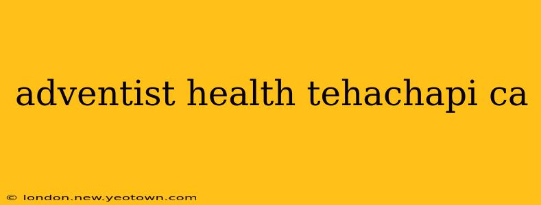 adventist health tehachapi ca